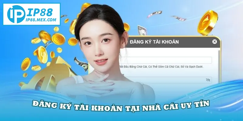 Hướng dẫn nhanh cách đăng ký tài khoản IP88 an toàn