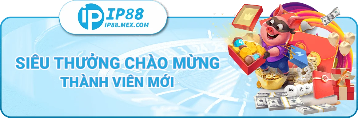 Siêu thưởng chào mừng thành viên mới